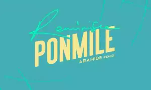 Reminisce - Ponmile (Aramide Remix)